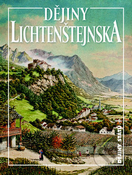 Dějiny Lichtenštejnska - Václav Horčička a kolektív, Nakladatelství Lidové noviny, 2011