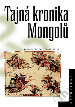 Tajná kronika Mongolů - Pavel Poucha, Nakladatelství Lidové noviny, 2011