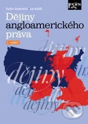 Dějiny angloamerického práva - Jan Kuklík, Radim Seltenreich, Leges, 2011