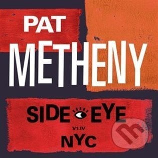 Pat Metheny: Side-Eye NYC (V1.IV) - Pat Metheny, Warner Music, 2021