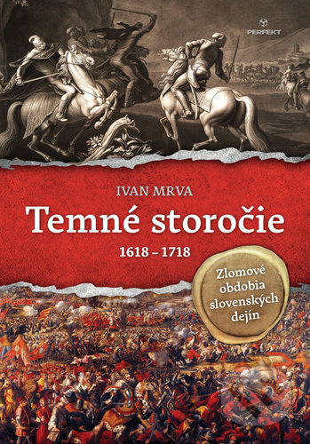 Temné storočie 1618 - 1718 - Ivan Mrva, Perfekt, 2021