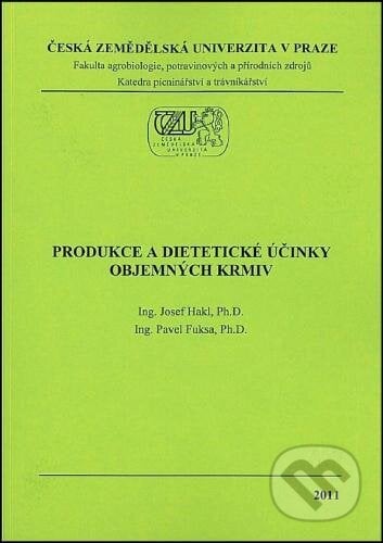 Produkce a dietetické účinky objemných krmiv - Josef Hakl, Česká zemědělská univerzita v Praze, 2011