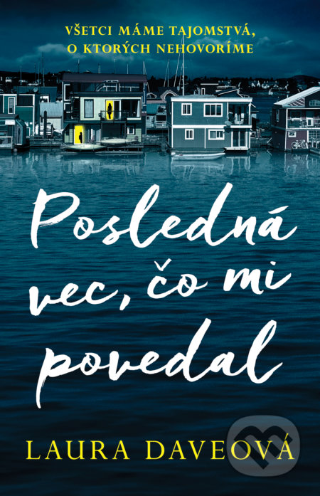 Posledná vec, čo mi povedal (Všetci máme tajomstvá, o ktorých nehovoríme...) - kniha z kategorie Společenská beletrie