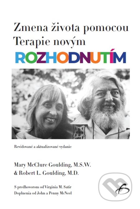 Zmena života pomocou Terapie novým rozhodnutím - Mary McClure Goulding, Robert L. Goulding, Vydavateľstvo F, 2021