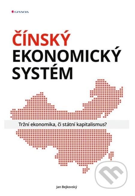 Čínský ekonomický systém - Jan Bejkovský, Grada, 2021
