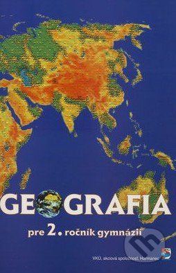 Geografia pre 2. ročník gymnázií - Kolektív autorov, VKÚ Harmanec