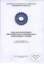 Základy ekonomiky, organizovania a podnikania v strojárskej výrobe - Jaroslava Kádárová, Kazimír Kmeť, Elfa