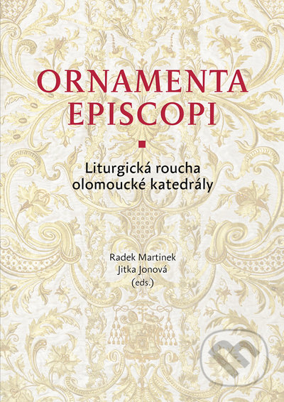 Ornamenta episcopi - Jitka Jonová, Radek Martinek, kolektiv autorů, Univerzita Palackého v Olomouci, 2021