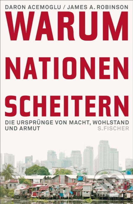 Warum Nationen scheitern - Daron Acemoglu, Fischer Verlag GmbH, 2013