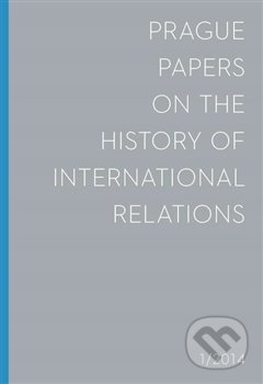 Prague Papers on History of International Relations 2014/1, Filozofická fakulta UK v Praze, 2014