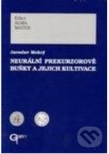 Neurální prekurzorové buňky a jejich kultivace - Jaroslav Mokrý, Galén, spol. s r.o., 1999
