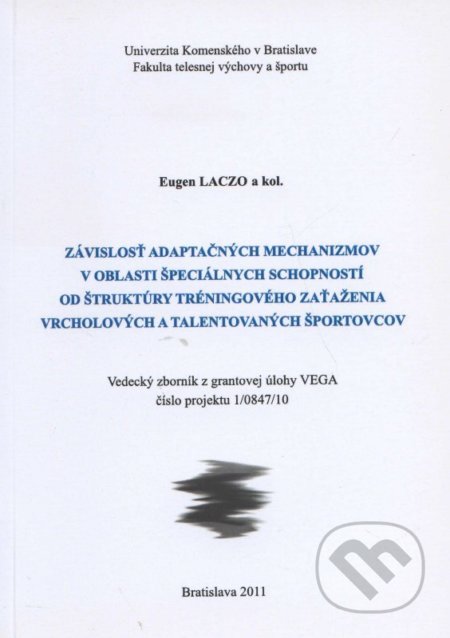 Závislosť adaptačných mechanizmov v oblasti špeciálnych schopností od štruktúry tréningového zaťažen - Eugen Laczo, ICM Agency, 2011