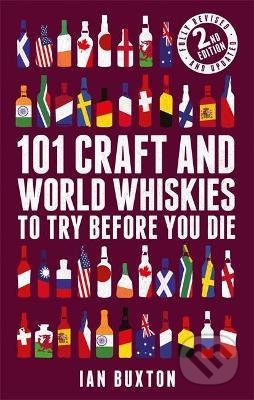 101 Craft and World Whiskies to Try Before You Die - Ian Buxton, Headline Book, 2021