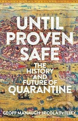 Until Proven Safe - Geoff Manaugh, Nicola Twilley, Pan Macmillan, 2021