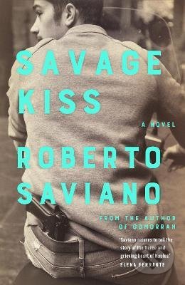 Savage Kiss - Roberto Saviano, Pan Macmillan, 2021