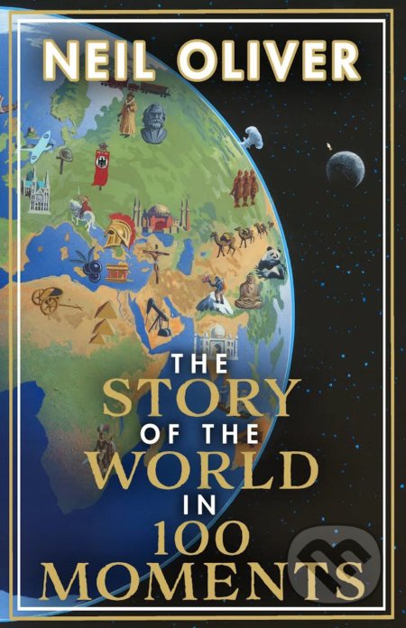 The Story of the World in 100 Moments - Neil Oliver, Transworld, 2021
