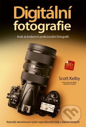 Digitální fotografie: Krok za krokem k profesionální fotografii - Scott Kelby, Zoner Press, 2021