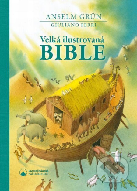 Velká ilustrovaná Bible - Giuliano Ferri, Anselm Grün, Karmelitánské nakladatelství, 2021