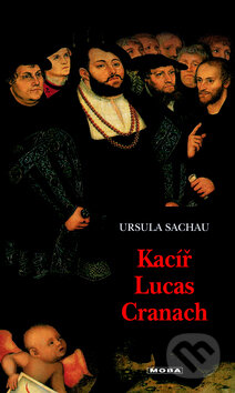 Kacíř Lucas Cranach - Ursula Sachau, Moba, 2004
