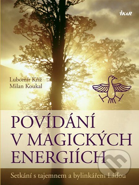 Povídání v magických energiích - Lubomír Kříž, Milan Koukal, Ikar CZ, 2008