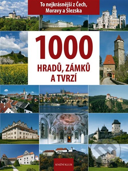 1000 hradů, zámků a tvrzí - Vladimír Soukup, Petr David, Knižní klub, 2009