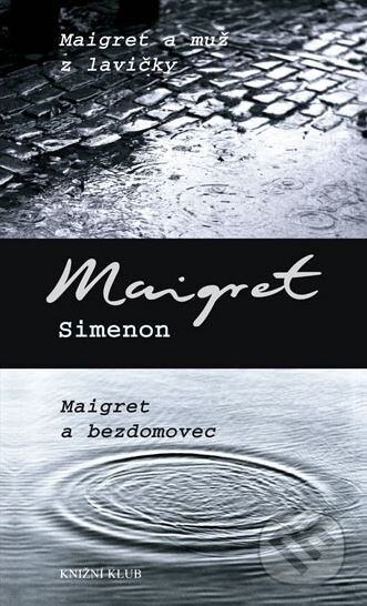 Maigret a muž z lavičky / Maigret a bezdomovec - Georges Simenon, Knižní klub, 2010