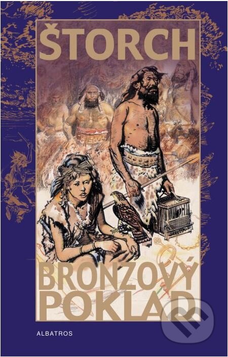 Bronzový poklad - Eduard Štorch, Zdeněk Burian (ilustrácie), Albatros CZ, 2013