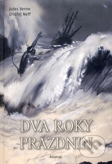 Dva roky prázdnin - Jules Verne, Ondřej Neff, Zdeněk Burian, Albatros CZ, 2011