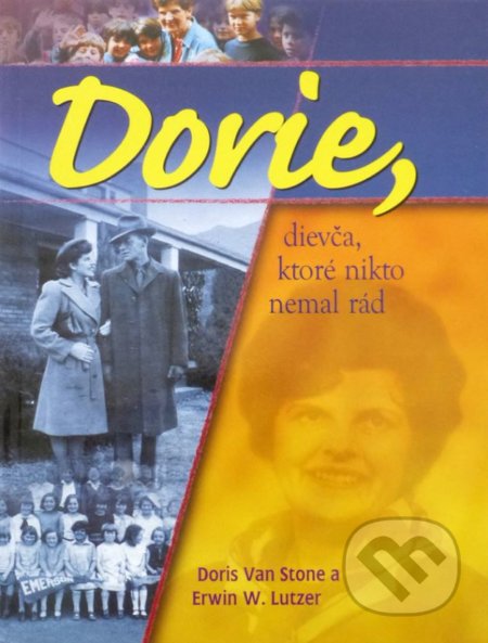 Dorie, dievča, ktoré nikto nemal rád - Doris Van Stone, Erwin W. Lutzer, Creativpress, 2002