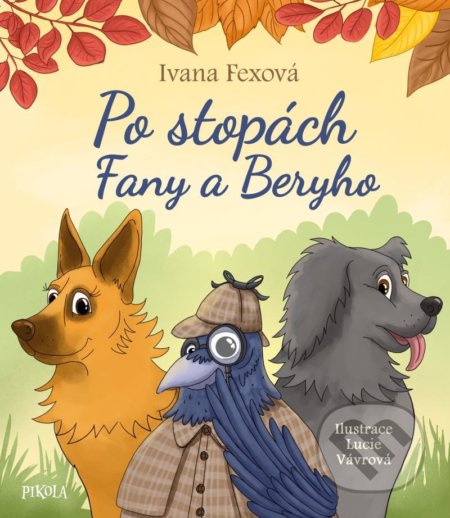 Po stopách Fany a Beryho - Ivana Fexová, Lucie Vávrová (Ilustrátor), Pikola, 2021