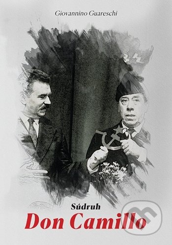 Súdruh Don Camillo - Giovannino Guareschi - kniha z kategorie Společenská beletrie