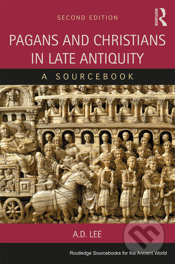 Pagans and Christians in Late Antiquity - A.D. Lee, Routledge, 2015