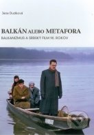 Balkán alebo metafora - Jana Dudková, Slovenský filmový ústav, 2008