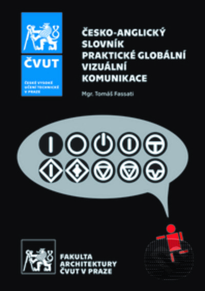 Česko-anglický slovník praktické globální vizuální komunikace - Tomáš Fassati, ČVUT, 2021