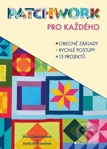 Patchwork pro každého - Karla Altmannová, Jitka Chumchalová, Grada, 2021