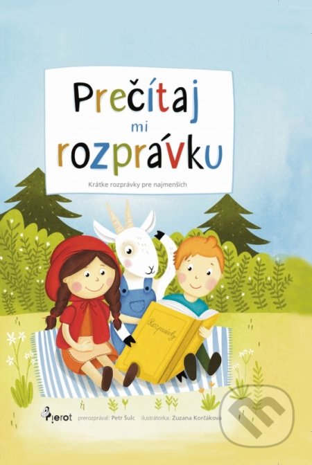 Prečítaj mi rozprávku - Petr Šulc, Zuzana Korčáková (ilustrátor), Pierot, 2021