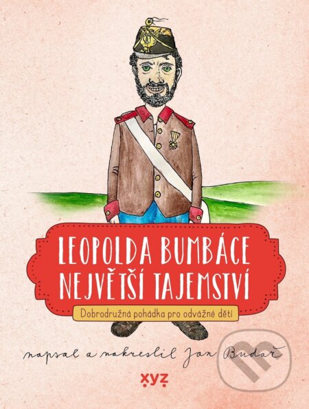 Leopolda Bumbáce největší tajemství - Jan Budař, Jan Budař (ilustrátor), XYZ, 2021
