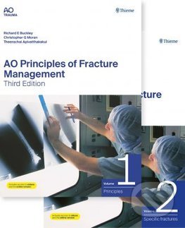 AO Principles of Fracture Management (Vol. 1 + Vol. 2) - Richard Buckley, Christopher G. Moran, Theerachai Apivatthakakul, Thieme, 2018