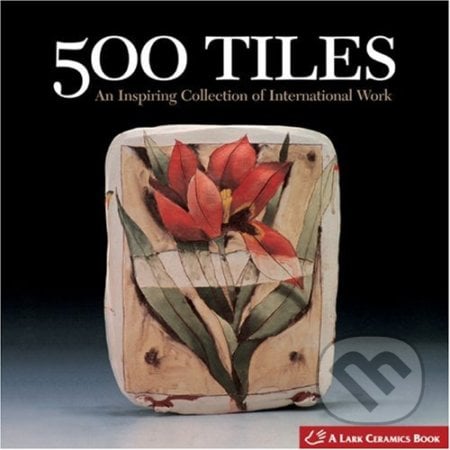 500 Tiles, Lark Books, 2008