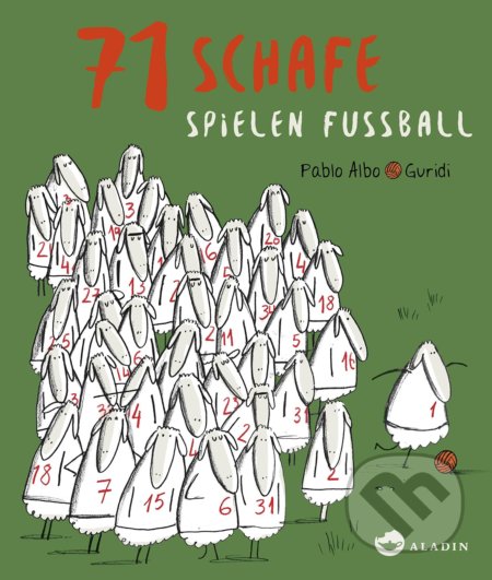 71 Schafe spielen Fussball - Pablo Albo, Raúl Nieto Guridi (ilustrátor), Aladin, 2018