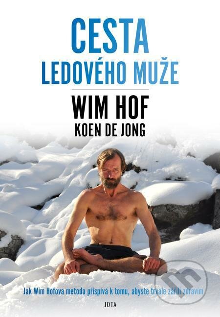 Wim Hof. Cesta Ledového muže - Wim Hof, Koen de Jong, Jota, 2021