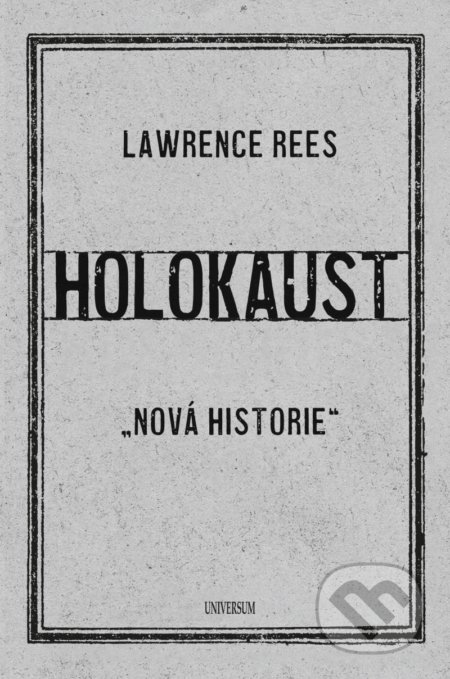 Holokaust - Laurence Rees, Universum, 2021