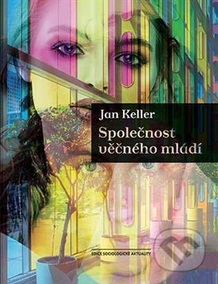 Společnost věčného mládí - Jan Keller, Karolinum, 2021
