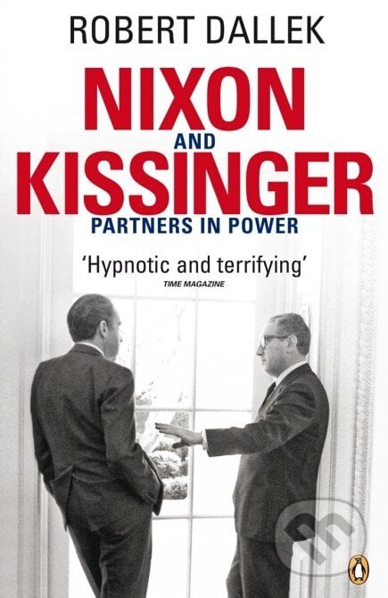 Nixon and Kissinger - Robert Dallek, Penguin Books, 2008