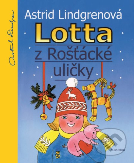 Lotta z Rošťácké uličky - Astrid Lindgrenová, Alena Ladová (ilustrátor), Albatros, 2021