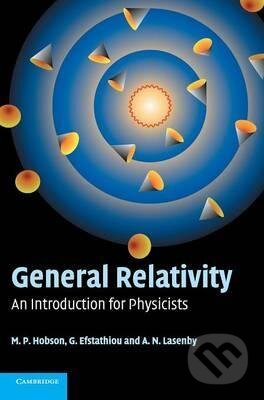 General Relativity - M.P. Hobson, G.P. Efstathiou, A.N. Lasenby, Cambridge University Press, 2006