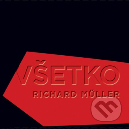 Richard Müller: Všetko - Richard Müller, Universal Music, 2013