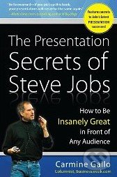 The Presentation Secrets of Steve Jobs - Carmine Gallo, McGraw-Hill, 2009