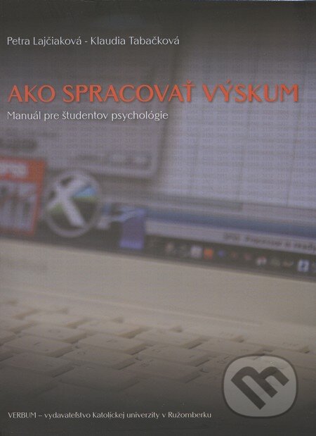 Ako spracovať výskum - Petra Lajčiaková, Klaudia Tabačková, Verbum, 2010