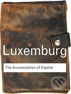 The Accumulation of Capital - Rosa Luxemburg, Routledge, 2003